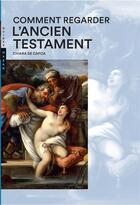 Couverture du livre « Comment regarder l'Ancien Testament » de Chiara De Capoa aux éditions Hazan