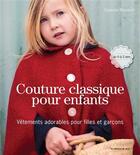 Couverture du livre « Couture classique pour enfants ; vêtements adorables pour filles et garçons » de Vanessa Mooncie aux éditions De Saxe