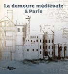 Couverture du livre « La demeure médievale à Paris » de  aux éditions Somogy