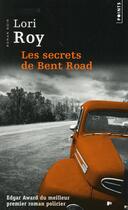 Couverture du livre « Les secrets de Bent road » de Lori Roy aux éditions Points