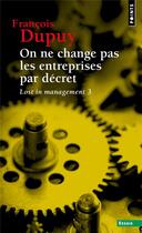 Couverture du livre « Lost in management Tome 3 : on ne change pas les entreprises par décret » de Francois Dupuy aux éditions Points