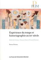 Couverture du livre « Experience du temps et historiographie au xxe siecle - michel de certeau, francois furet et fernand » de Poitras Daniel aux éditions Pu De Montreal