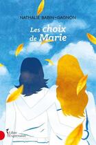Couverture du livre « Les choix de Marie » de Nathalie Babin-Gagnon aux éditions Libre Expression
