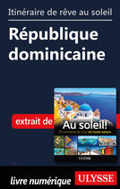 Couverture du livre « Itinéraire de rêve au soleil - République Dominicaine » de  aux éditions Ulysse