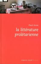 Couverture du livre « La litterature prolétarienne » de Paul Aron aux éditions Espace Nord