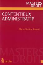 Couverture du livre « Contentieux administratif » de Marie-Christine Rouault aux éditions Larcier