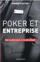 Couverture du livre « Poker et entreprise ; de la décision à la stratégie » de Pierre Fiastre aux éditions Mardaga Pierre