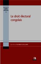 Couverture du livre « Le droit electoral congolais » de Jean-Louis Esambo-Kangashe aux éditions Academia