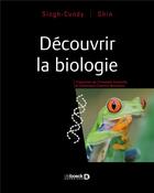 Couverture du livre « Découvrir la biologie » de Anu Singh Cundy et Gary Shin aux éditions De Boeck Superieur