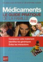 Couverture du livre « Médicaments ; le guide pratique de la famille (édition 2015) » de Jean-Louis Peytavin et Stephane Guidon aux éditions Prat
