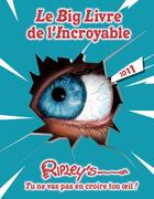 Couverture du livre « Le big livre de l'incroyable (édition 2011) » de Ripley'S aux éditions Archipel