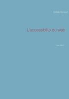 Couverture du livre « L'accessibilité du Web ; livre blanc » de Estelle Renaud aux éditions Books On Demand