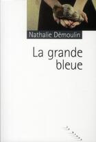 Couverture du livre « La grande bleue » de Nathalie Demoulin aux éditions Rouergue