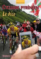 Couverture du livre « Cyclisme pyrénéen ; le dico » de Christian Bibal aux éditions Editions Sutton