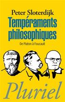 Couverture du livre « Tempéraments philosophiques ; de Platon à Foucault » de Peter Sloterdijk aux éditions Pluriel