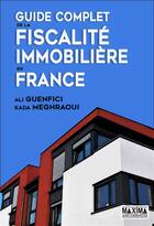 Couverture du livre « Guide complet de la fiscalité de l'immobilier en France » de Ali Guenfici et Meghraoui Kada aux éditions Maxima
