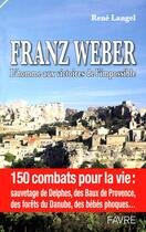 Couverture du livre « Franz Weber l'homme aux vistoires de l'impossible - 150 combats pour la vie sauvetage de Delphes » de Langel René aux éditions Favre