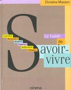 Couverture du livre « Le Guide Du Savoir-Vivre » de Christine Masson et Nestor Salas aux éditions Minerva