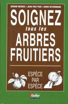 Couverture du livre « Soignez tous les arbres fruitiers » de Meudec/Prat aux éditions Rustica