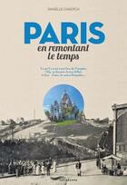 Couverture du livre « Paris en remontant le temps » de Danielle Chadych et Samuel Picas aux éditions Parigramme