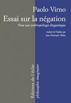 Couverture du livre « Essai sur la négation ; pour anthropologie linguistique » de Paolo Virno aux éditions Eclat