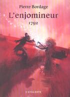 Couverture du livre « L'Enjomineur Tome 1 : 1792 » de Pierre Bordage aux éditions L'atalante