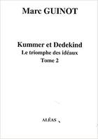 Couverture du livre « Arithmétique pour amateurs : par un autodidacte t.7-2 ; Kummer et Dedekind : le triomphe des idéaux t.2 » de Marc Guinot aux éditions Aleas