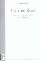 Couverture du livre « L'oeil de zeus ; ecriture et reecritures de l'histoire » de Luciano Canfora aux éditions Desjonqueres