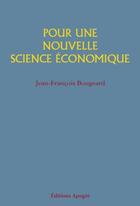 Couverture du livre « Pour une nouvelle science économique » de Jean-Francois Bougeard aux éditions Apogee