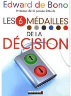 Couverture du livre « Les 6 médailles de la décision » de Edward De Bono aux éditions Leduc