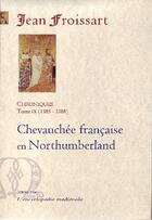 Couverture du livre « Chroniques t.9 (1385-1388) ; chevauchée française en Northumberland » de Jean Froissart aux éditions Paleo