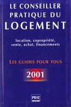 Couverture du livre « Le conseiller pratique 2001 du logement » de  aux éditions Prat