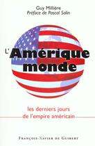 Couverture du livre « L'amerique monde - les derniers jours de l'empire americain » de Guy Millere aux éditions Francois-xavier De Guibert