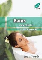 Couverture du livre « Bains aux plantes » de Veronique Desarzens aux éditions Sang De La Terre
