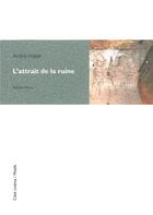 Couverture du livre « L'attrait de la ruine » de Andre Habib aux éditions Yellow Now