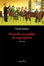 Couverture du livre « Mortelle assemblée de copropriété » de Frank Andriat aux éditions Deville