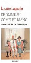 Couverture du livre « L'homme au complet blanc. du caire a new york, l'exil d'une famille juive » de Lagnado Lucette aux éditions Metropolis