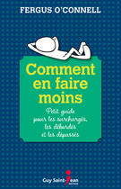 Couverture du livre « Comment en faire moins » de Fergus O'Connell aux éditions Guy Saint-jean Editeur