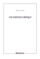 Couverture du livre « Une distance critique » de Robert Dion aux éditions Editions Nota Bene