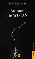 Couverture du livre « Au nom de WOTAN » de Yves Chicouene aux éditions Elan Sud