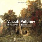 Couverture du livre « Vassili Polenov, le chevalier de la beauté » de Tatiana Mojenok-Ninin aux éditions Point De Vues