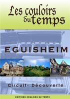 Couverture du livre « Eguisheim circuit decouverte » de Paul-Andre Bechler aux éditions Les Couloirs Du Temps