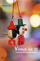 Couverture du livre « Vénus en 12 ; la nouvelle vie de Lucien » de Patrick Font aux éditions Espaces Editions