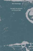 Couverture du livre « Entre un néant et un autre » de Alex Ratcharge aux éditions Editions Des Mondes A Faire