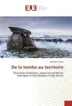 Couverture du livre « De la tombe au territoire » de Benjamin Caule aux éditions Editions Universitaires Europeennes