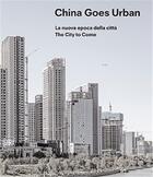Couverture du livre « China goes urban the city to come /anglais/italien/chinois » de Bonino Michele aux éditions Skira