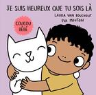 Couverture du livre « Coucou bébé : je suis heureux que tu sois là » de Laura Van Bouchout et Eva Mouton aux éditions Le Ballon