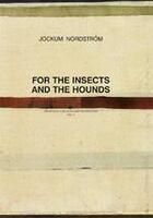 Couverture du livre « Jockum nordstrom for the insects and the hounds » de Nordstrom Jockum aux éditions Hannibal