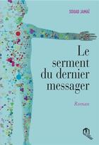 Couverture du livre « Le serment du dernier messager » de Souad Jamai aux éditions Eddif Maroc