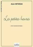 Couverture du livre « Les petites heures (version 3 guitares electriques) » de Alain Miteran aux éditions Delatour